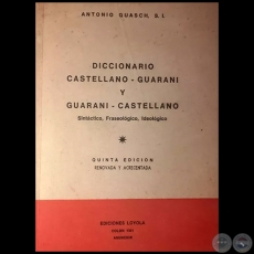 DICCIONARIO GUARANI-CASTELLANO y CASTELLANO-GUARANI - QUINTA EDICIÓN - Autor: ANTONIO GUASCH, S.J. - Año 1981
